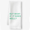 But What If It Goes Well Towel - Case of 4