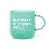 But What If It Goes Well Mug - Case of 4